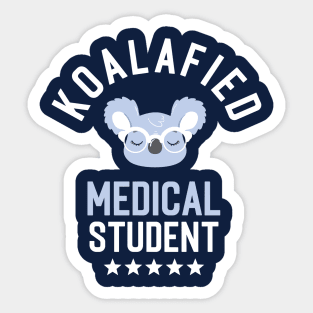 Koalafied Medical Student - Funny Gift Idea for Medical Students Sticker